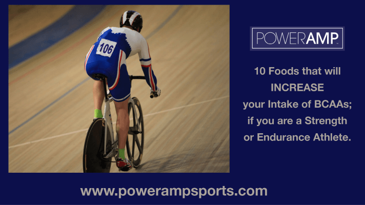 10 Foods that will INCREASE your Intake of BCAAs; if you are a Strength or Endurance Athlete. - PowerAmp Sports Nutrition