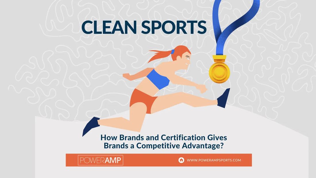 Clean Sports Certification Gives Brands a Competitive Advantage - PowerAmp Sports Nutrition
