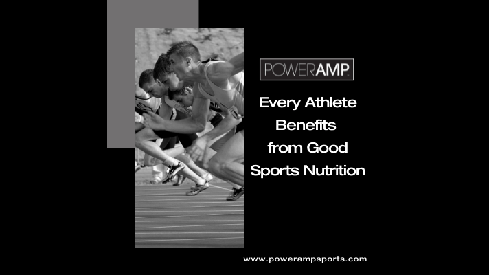 Every Athlete Benefits from Good Sports Nutrition - PowerAmp Sports Nutrition