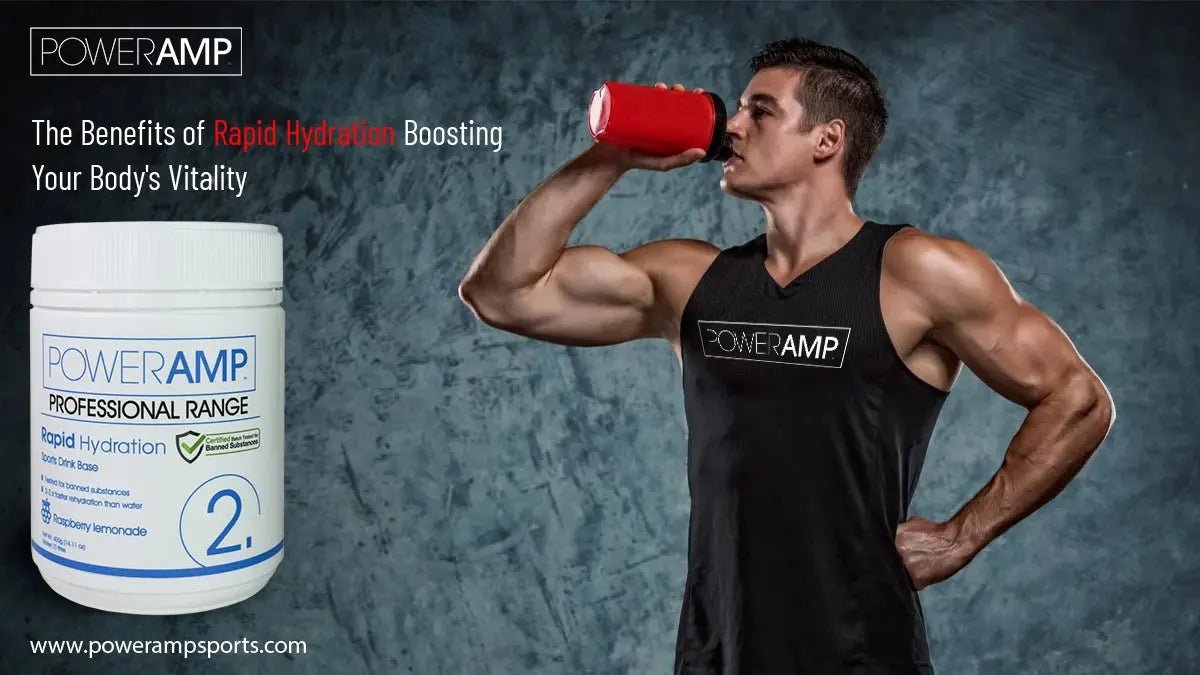 The Benefits of Rapid Hydration: Boosting Your Body's Vitality - PowerAmp Sports Nutrition