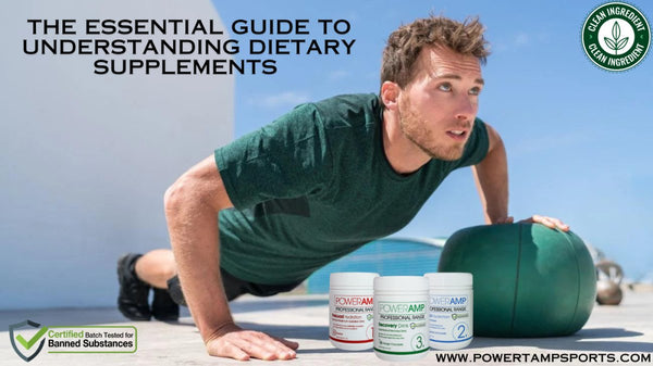 The Essential Guide to Understanding Dietary Supplements - PowerAmp Sports