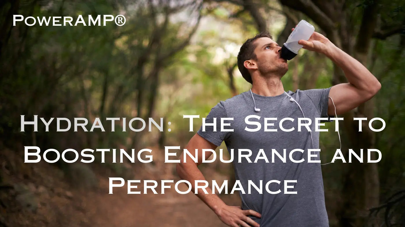 Hydration: The Secret to Boosting Endurance and Performance - PowerAmp Sports Nutrition