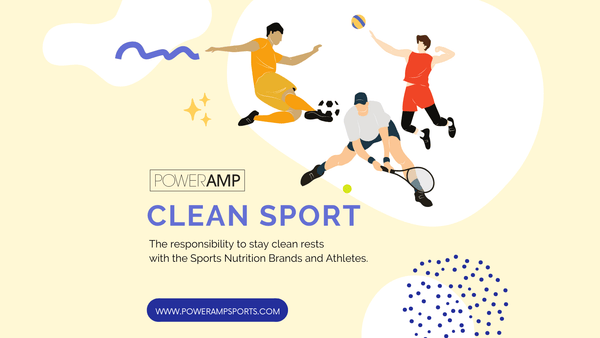 Clean Sport: The responsibility to stay clean rests with the Sports Nutrition Brands and Athletes - PowerAmp Sports