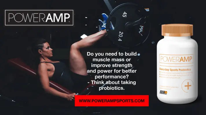 Do you need to build muscle mass or improve strength and power for better performance? – Think about taking probiotics. - PowerAmp Sports Nutrition