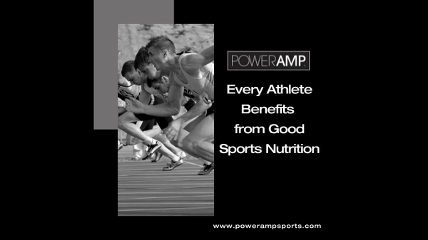 Every Athlete Benefits from Good Sports Nutrition - PowerAmp Sports