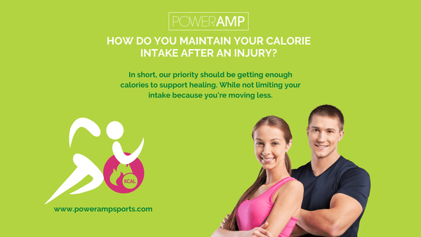 How do you maintain your calorie intake after an injury? - PowerAmp Sports