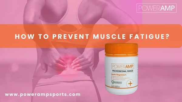 How to prevent muscle fatigue? - PowerAmp Sports Nutrition