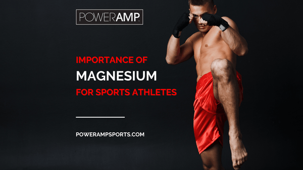 Importance of Magnesium for Sports Athletes - PowerAmp Sports