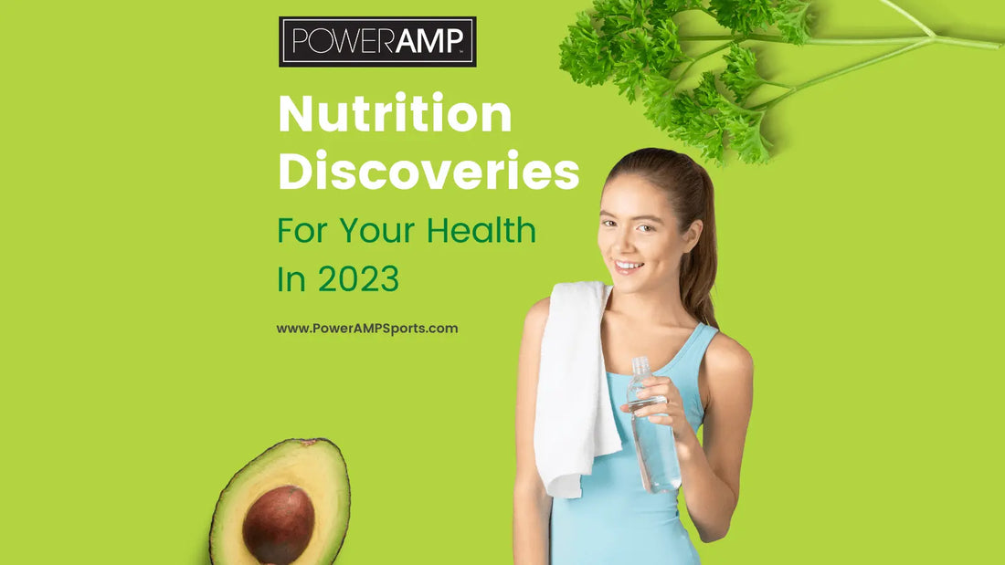 💡Nutrition Discoveries For Your Health In 2023 - PowerAmp Sports Nutrition