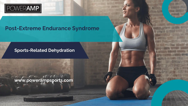 Post-Extreme Endurance Syndrome - PowerAmp Sports Nutrition