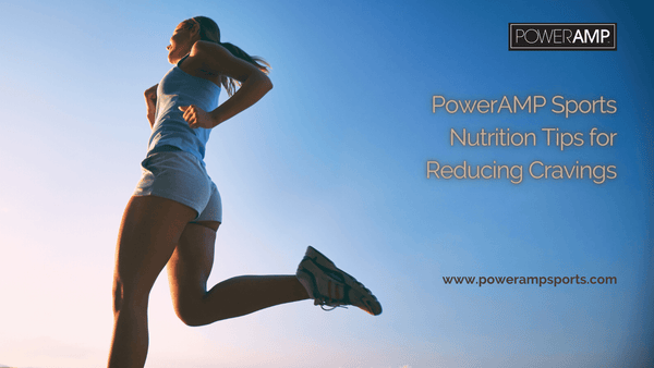 PowerAMP Sports Nutrition Tips for Reducing Cravings - PowerAmp Sports