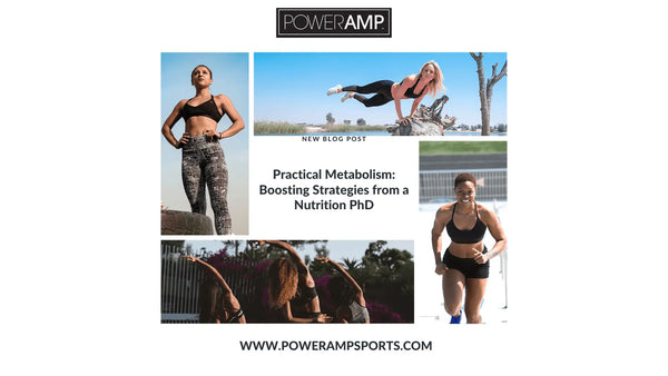 Practical Metabolism-Boosting Strategies from a Nutrition PhD. - PowerAmp Sports Nutrition