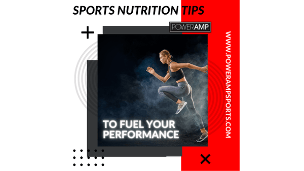 Sports Nutrition Tips To Fuel Your Performance - PowerAmp Sports