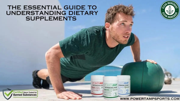 The Essential Guide to Understanding Dietary Supplements - PowerAmp Sports Nutrition