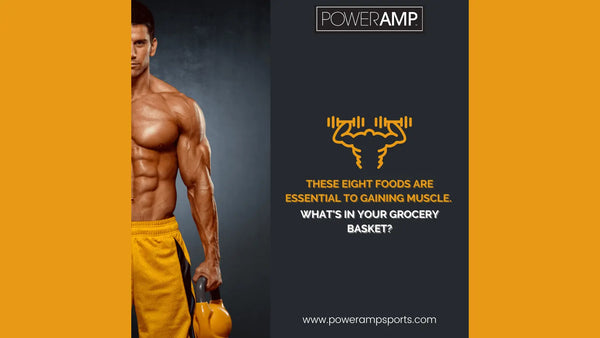 These eight foods are essential to gaining muscle. - PowerAmp Sports Nutrition