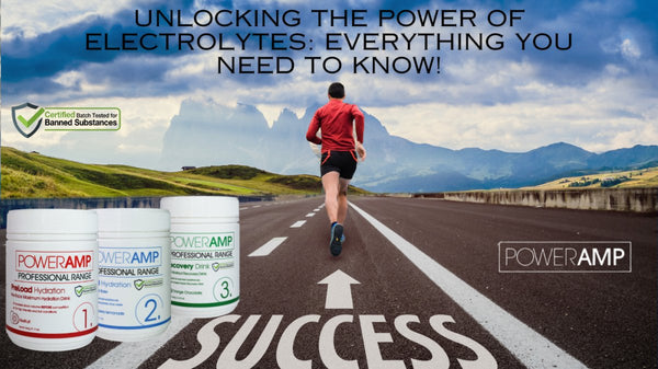 UNLOCKING THE POWER OF ELECTROLYTES: EVERYTHING YOU NEED TO KNOW! - PowerAmp Sports