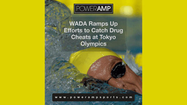 WADA Ramps Up Efforts to Catch Drug Cheats at Tokyo Olympics - PowerAmp Sports