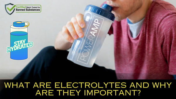 WHAT ARE ELECTROLYTES AND WHY ARE THEY IMPORTANT? - PowerAmp Sports