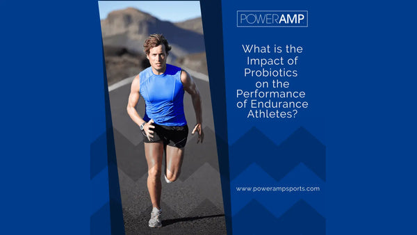 What is the Impact of Probiotics on the Performance of Endurance Athletes? - PowerAmp Sports Nutrition